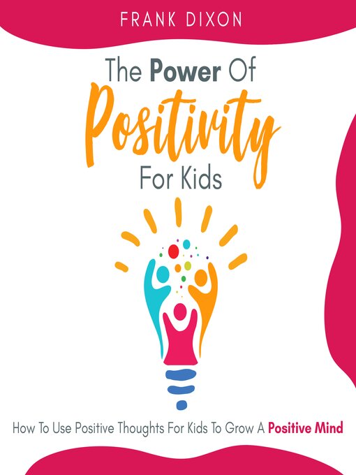 Title details for The Power of Positivity for Kids by Frank Dixon - Available